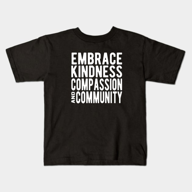 Embrace Kindness Compassion & Community Kids T-Shirt by Jitterfly